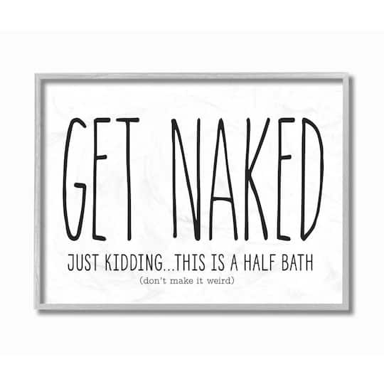 Stupell Industries Get Naked Bathroom Quote Gray Framed Wall Art